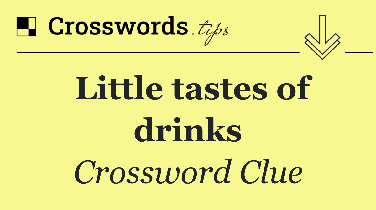 Little tastes of drinks