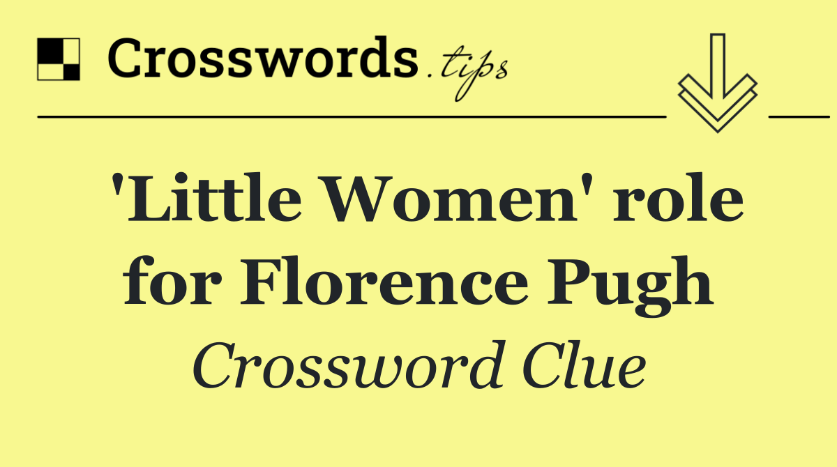 'Little Women' role for Florence Pugh