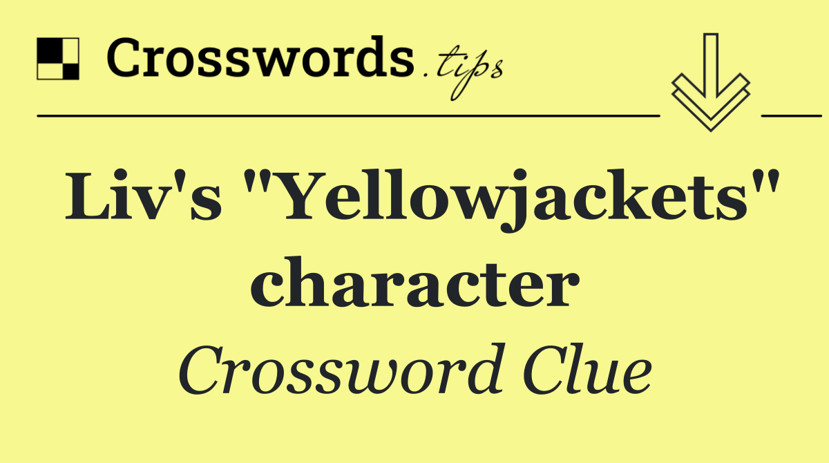 Liv's "Yellowjackets" character