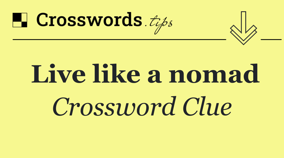 Live like a nomad