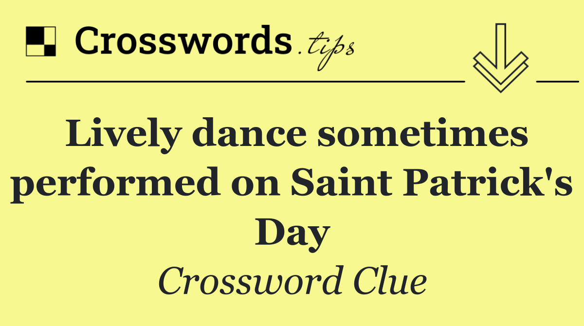 Lively dance sometimes performed on Saint Patrick's Day