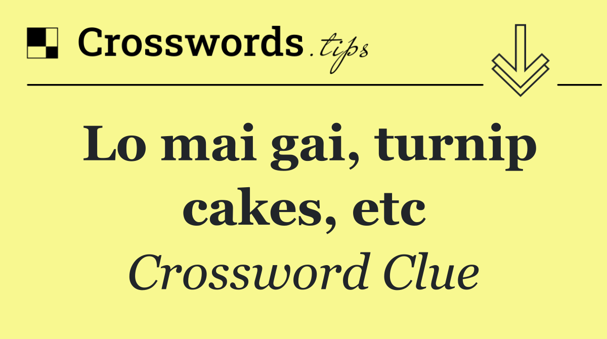 Lo mai gai, turnip cakes, etc