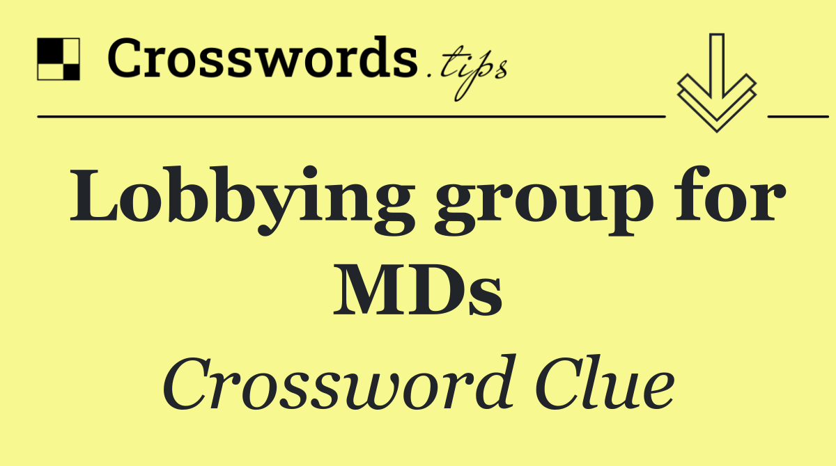 Lobbying group for MDs
