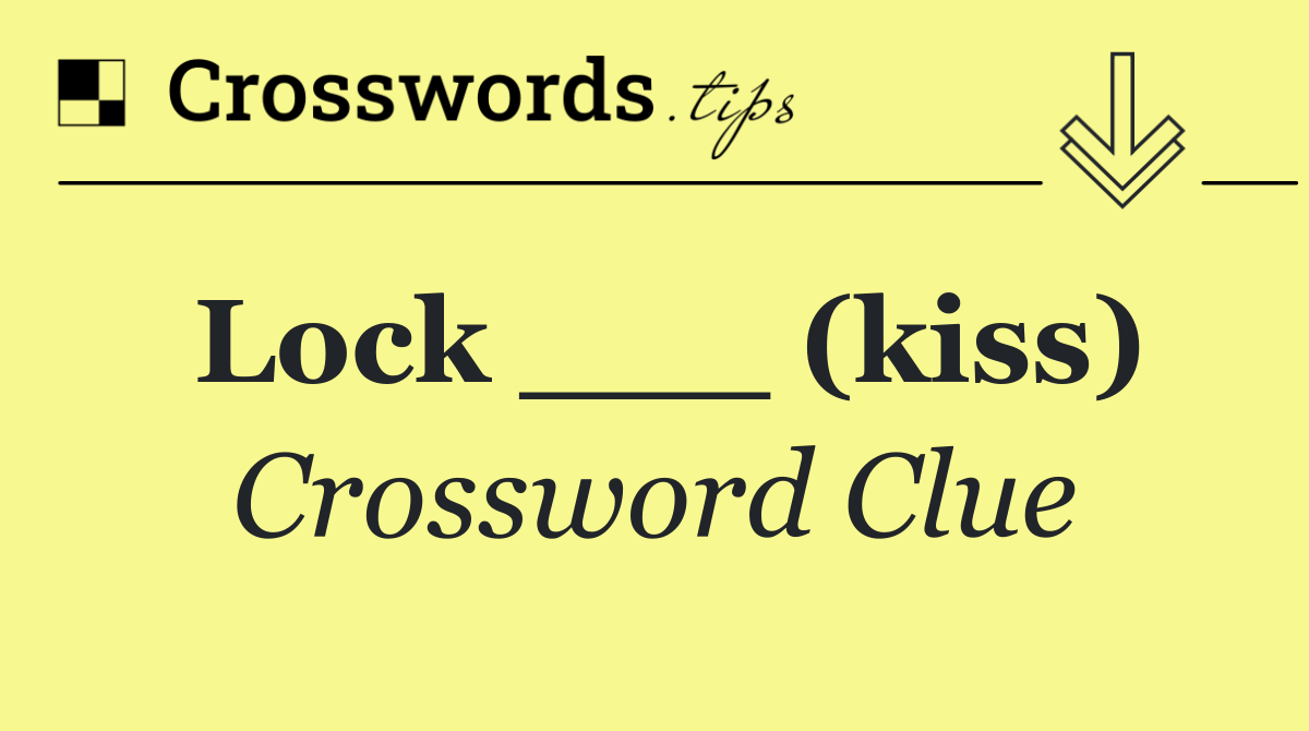 Lock ___ (kiss)