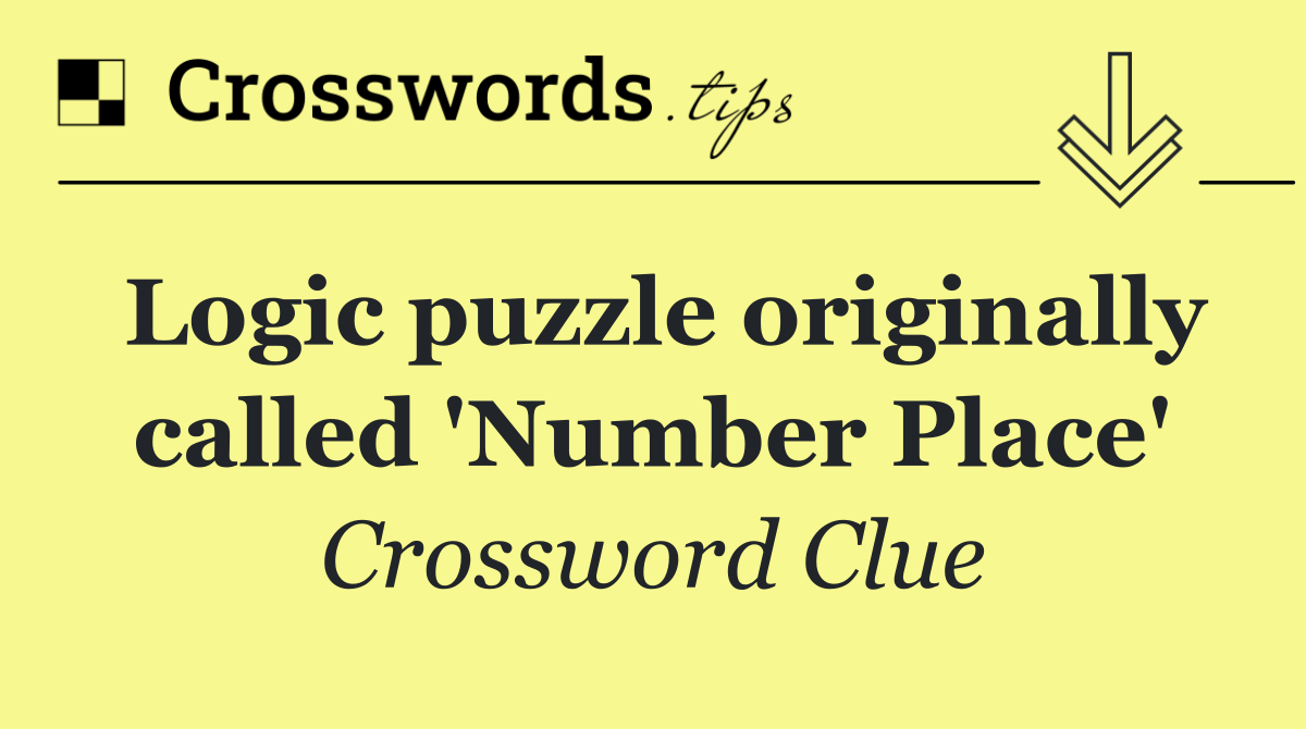 Logic puzzle originally called 'Number Place'
