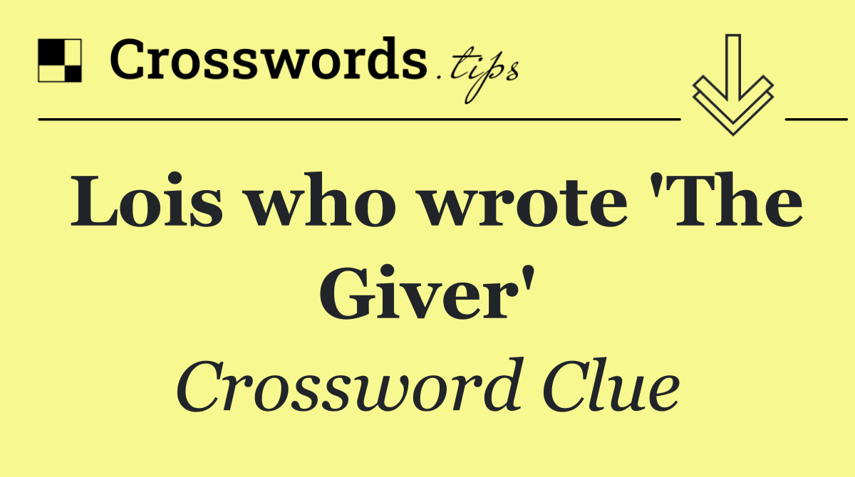 Lois who wrote 'The Giver'