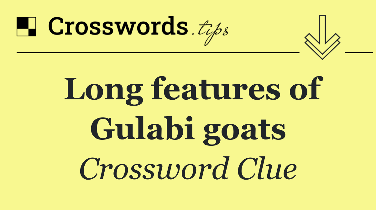 Long features of Gulabi goats