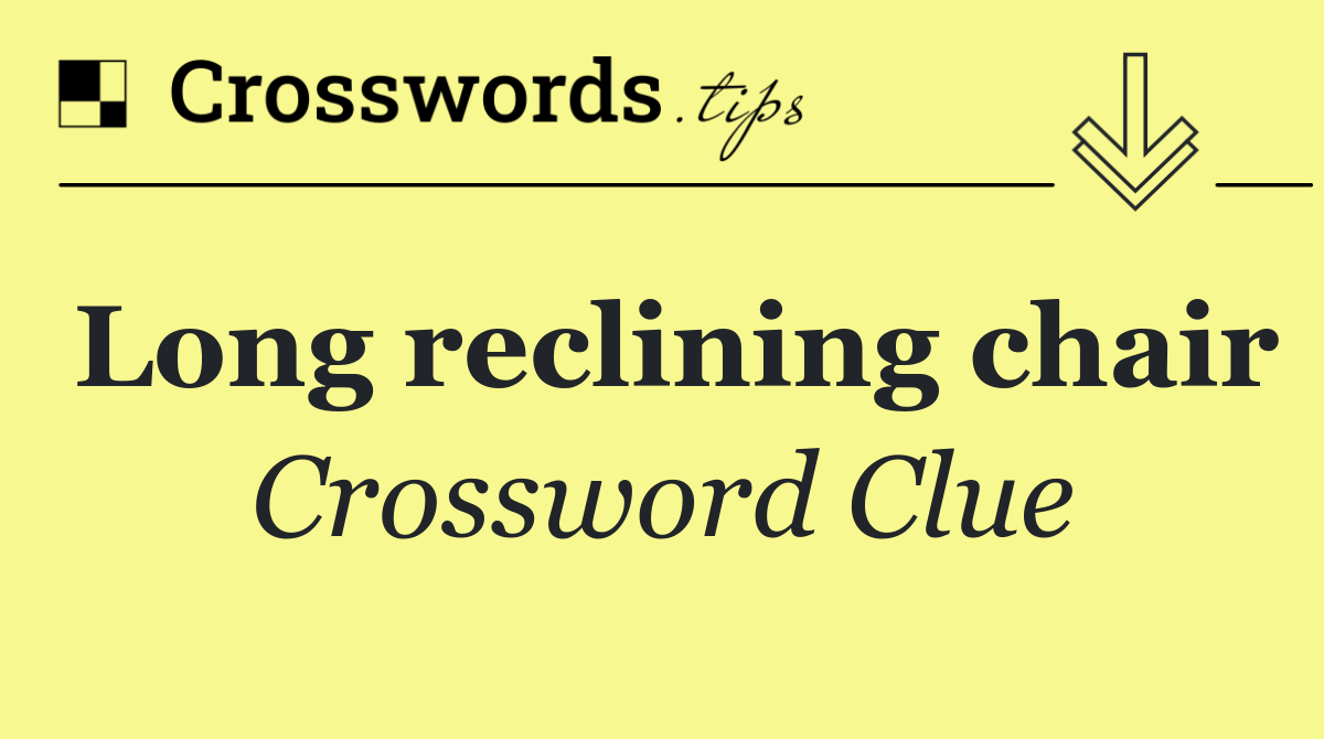 Long reclining chair