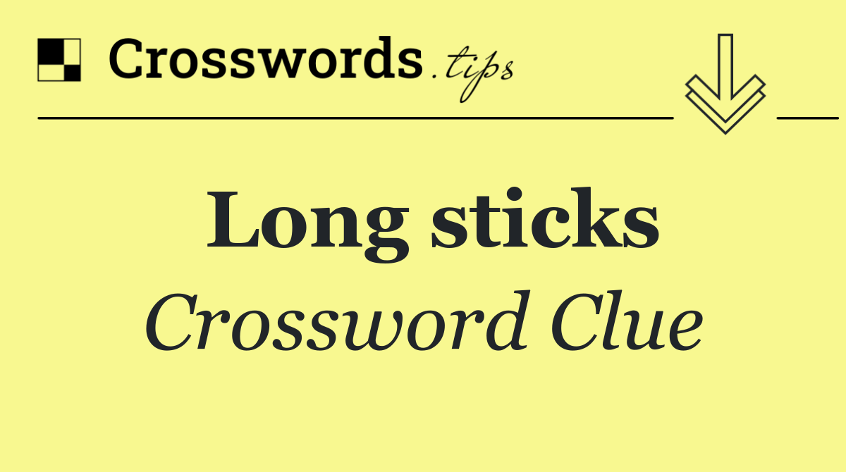 Long sticks
