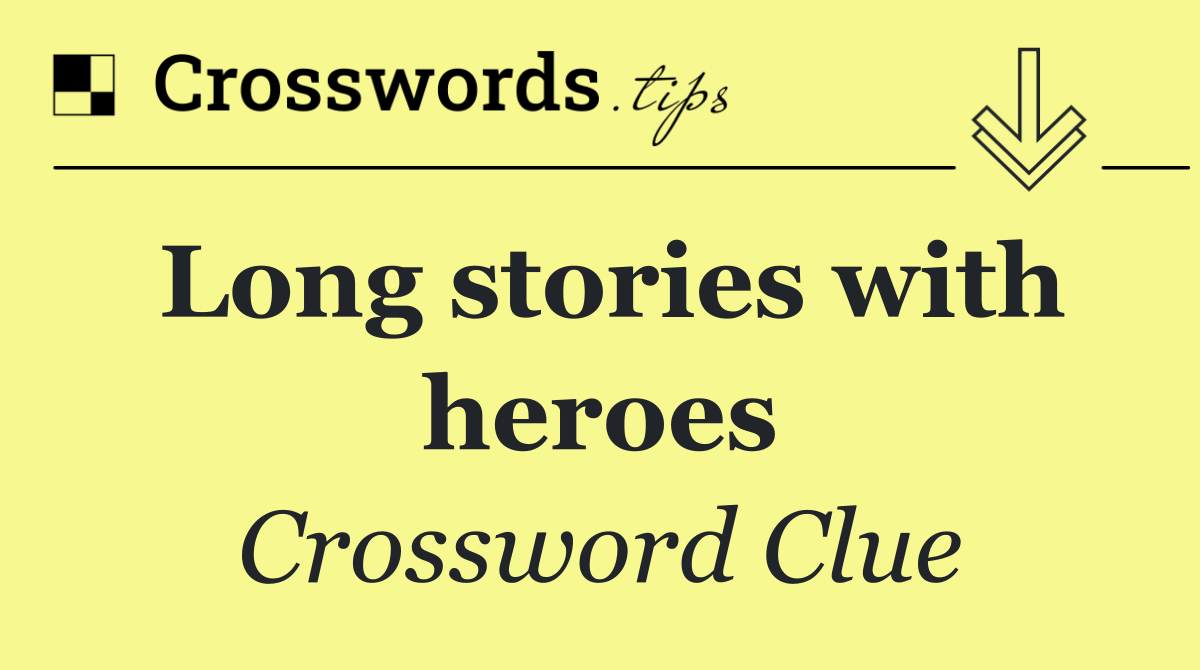 Long stories with heroes