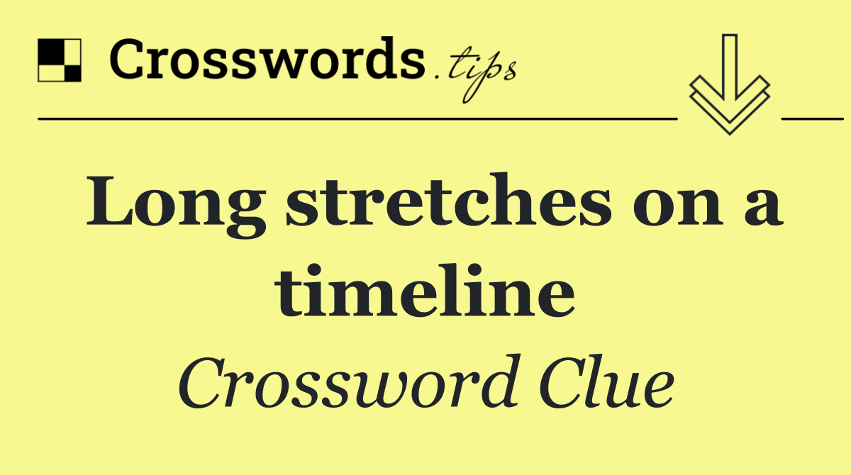 Long stretches on a timeline