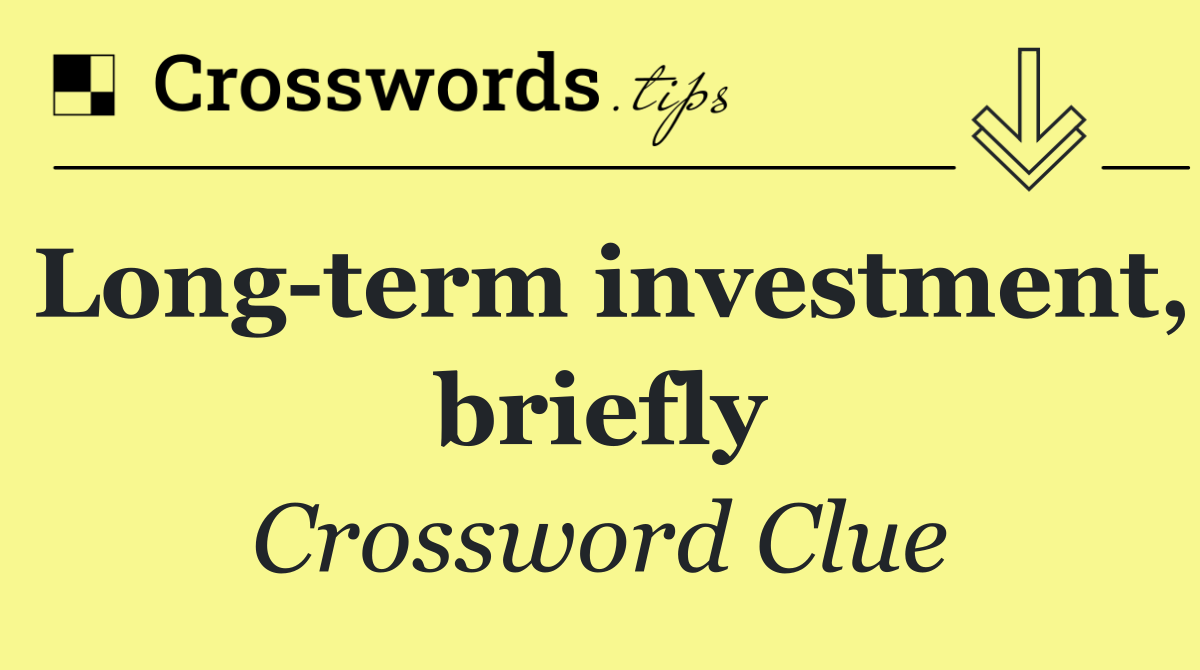 Long term investment, briefly