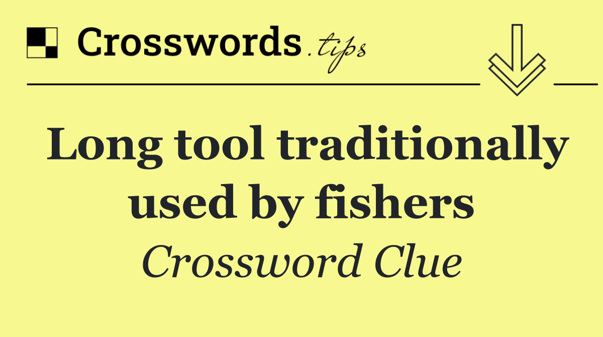 Long tool traditionally used by fishers