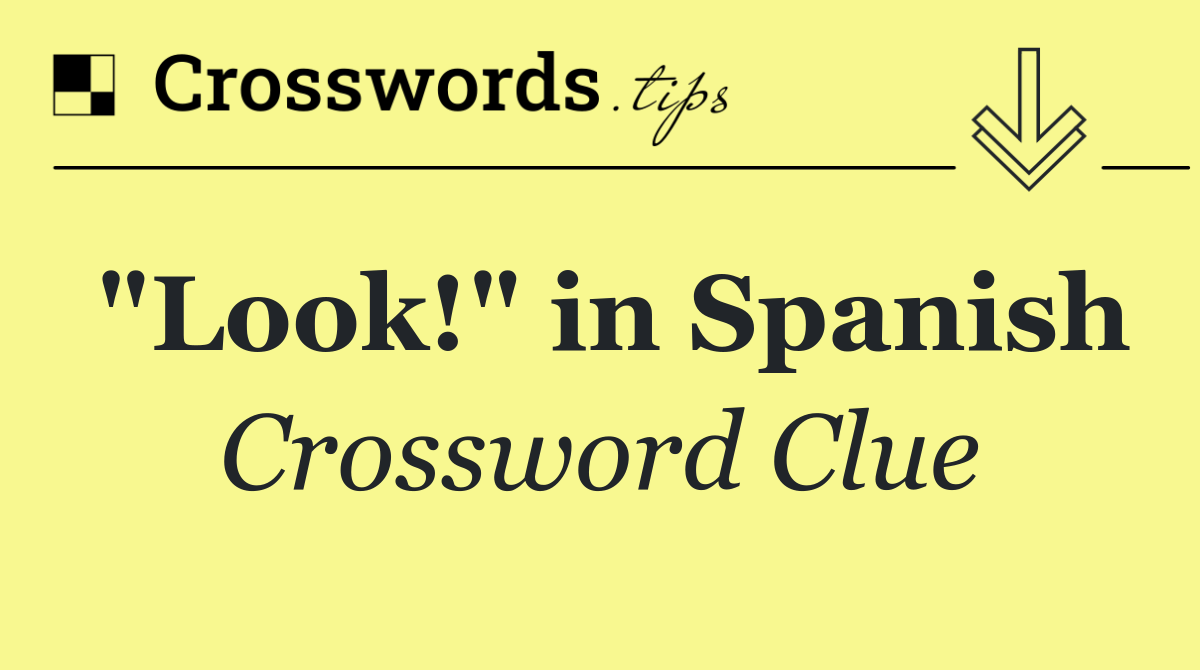 "Look!" in Spanish
