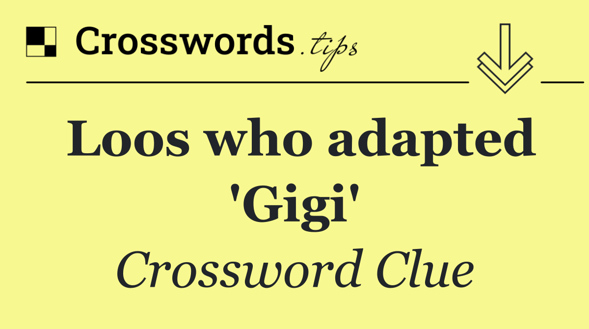 Loos who adapted 'Gigi'