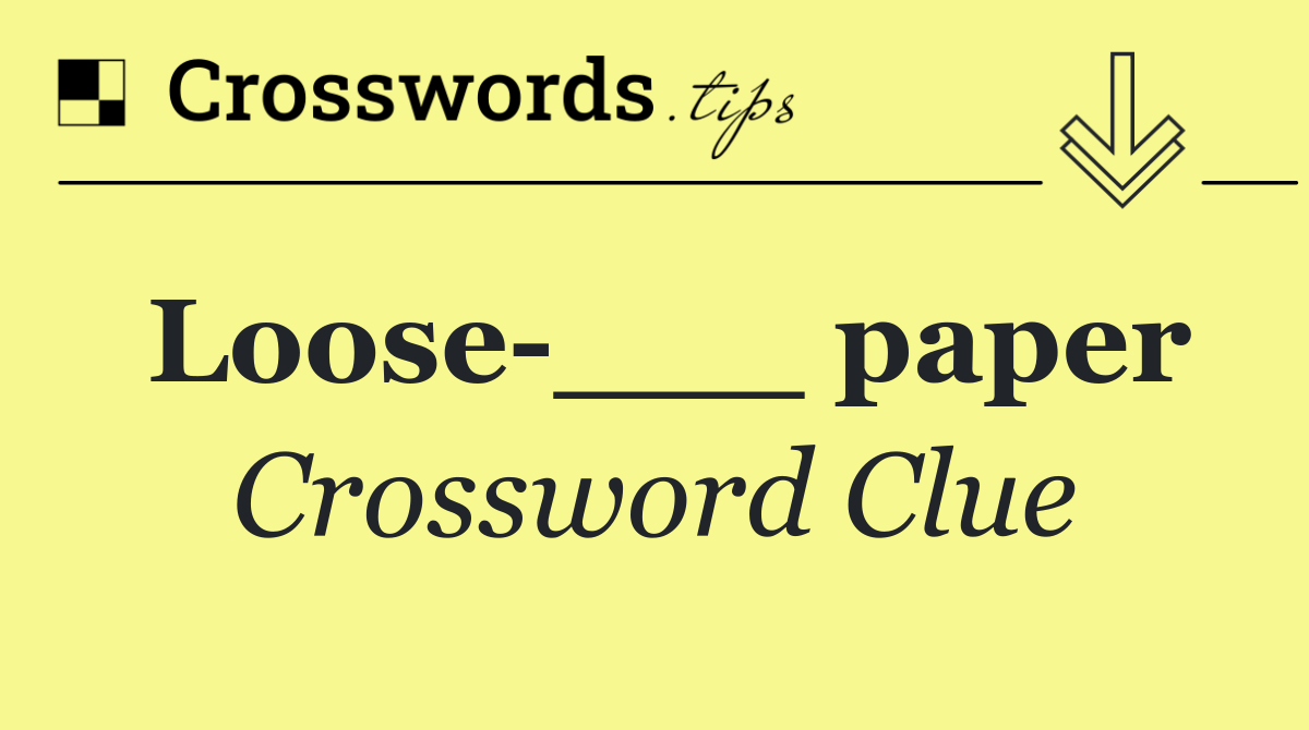 Loose ___ paper