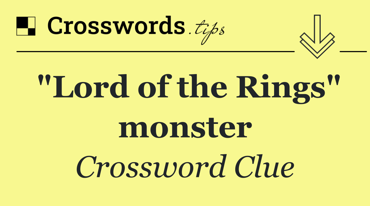 "Lord of the Rings" monster