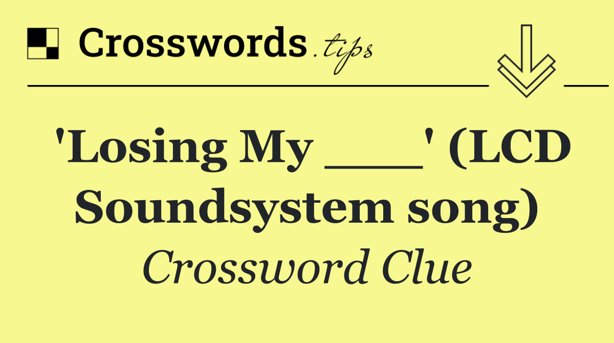 'Losing My ___' (LCD Soundsystem song)