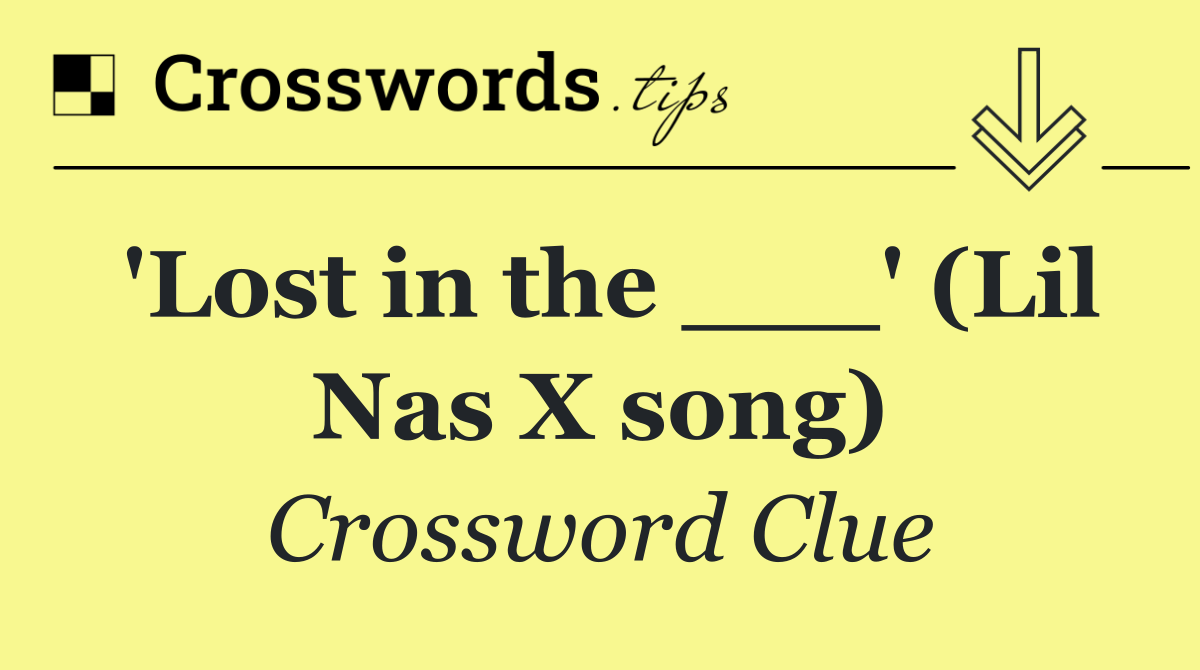 'Lost in the ___' (Lil Nas X song)