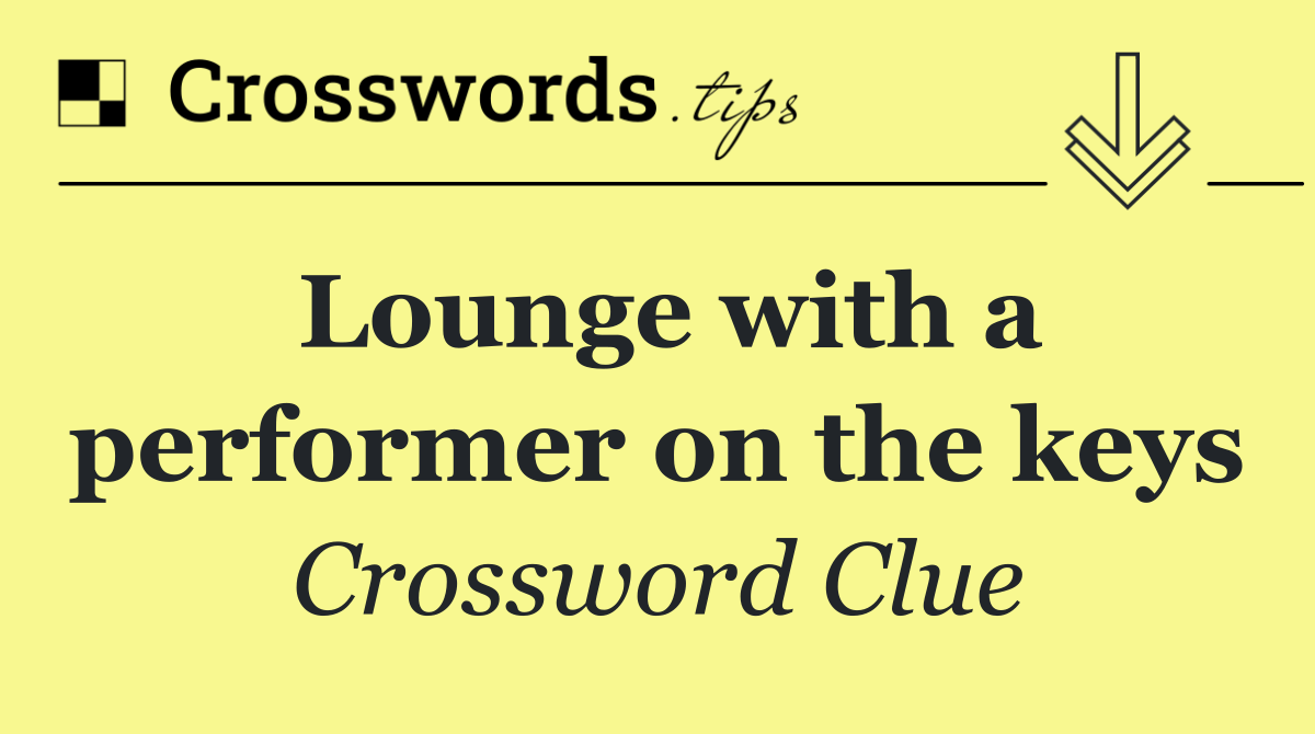 Lounge with a performer on the keys