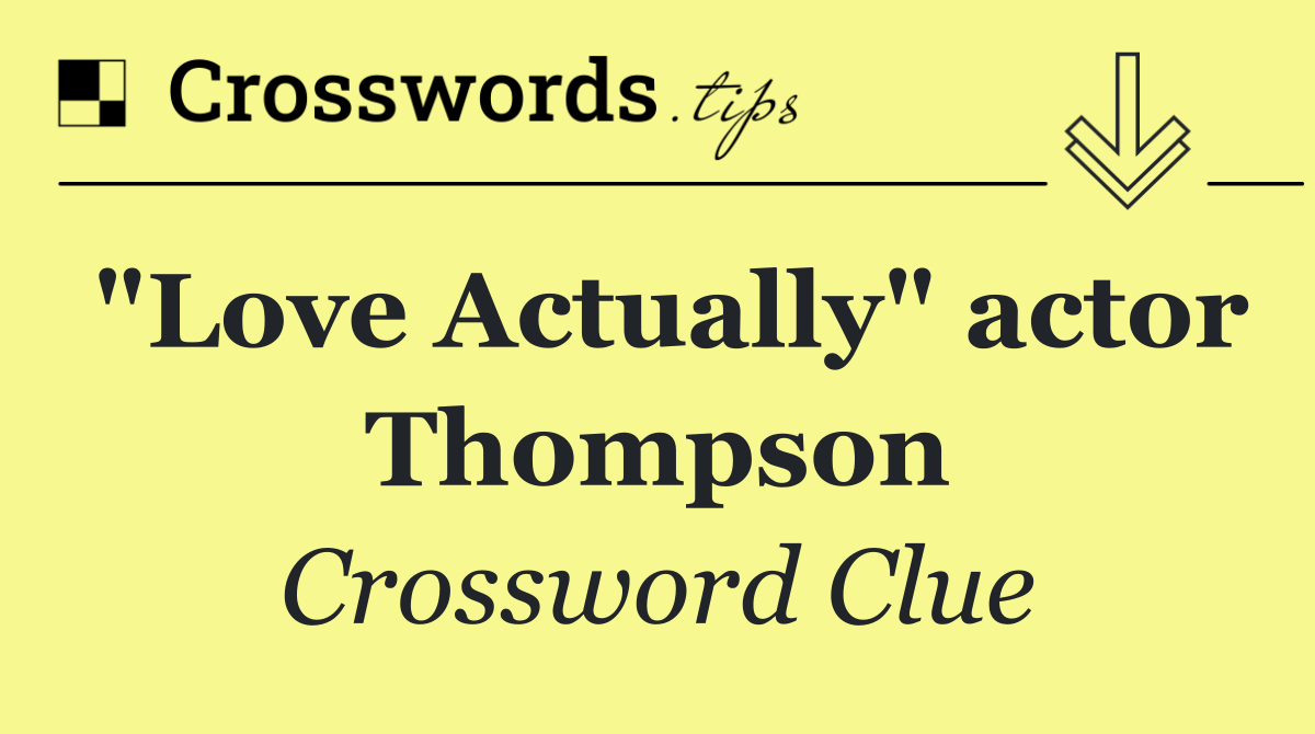"Love Actually" actor Thompson