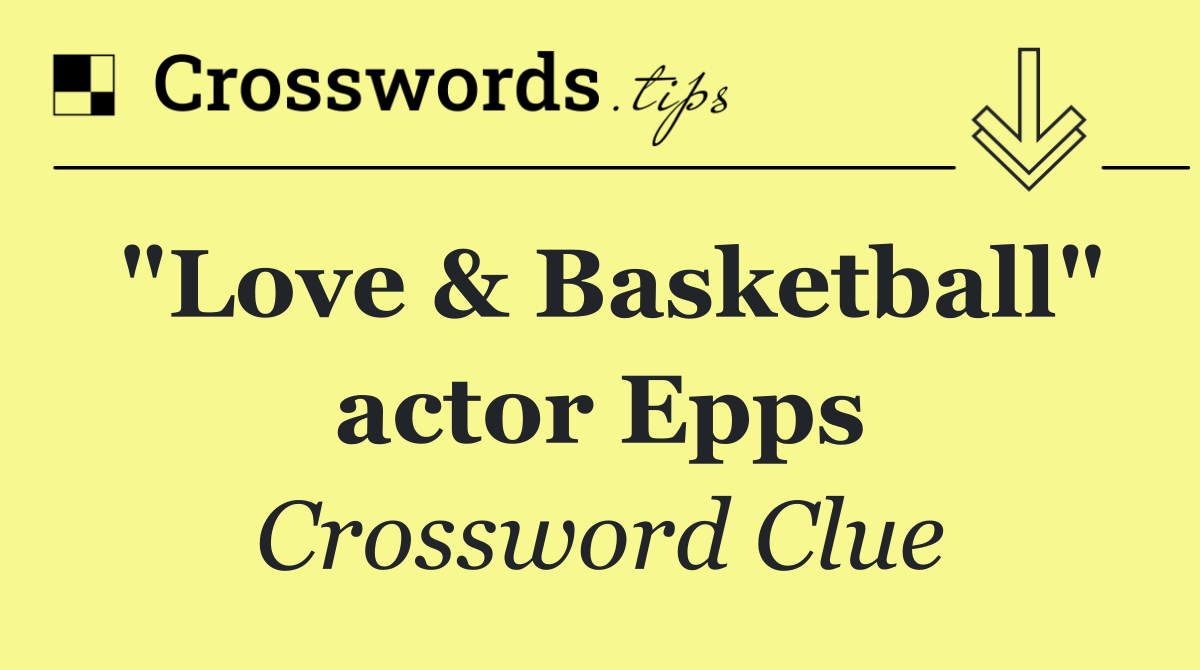 "Love & Basketball" actor Epps
