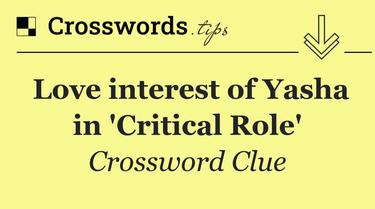 Love interest of Yasha in 'Critical Role'