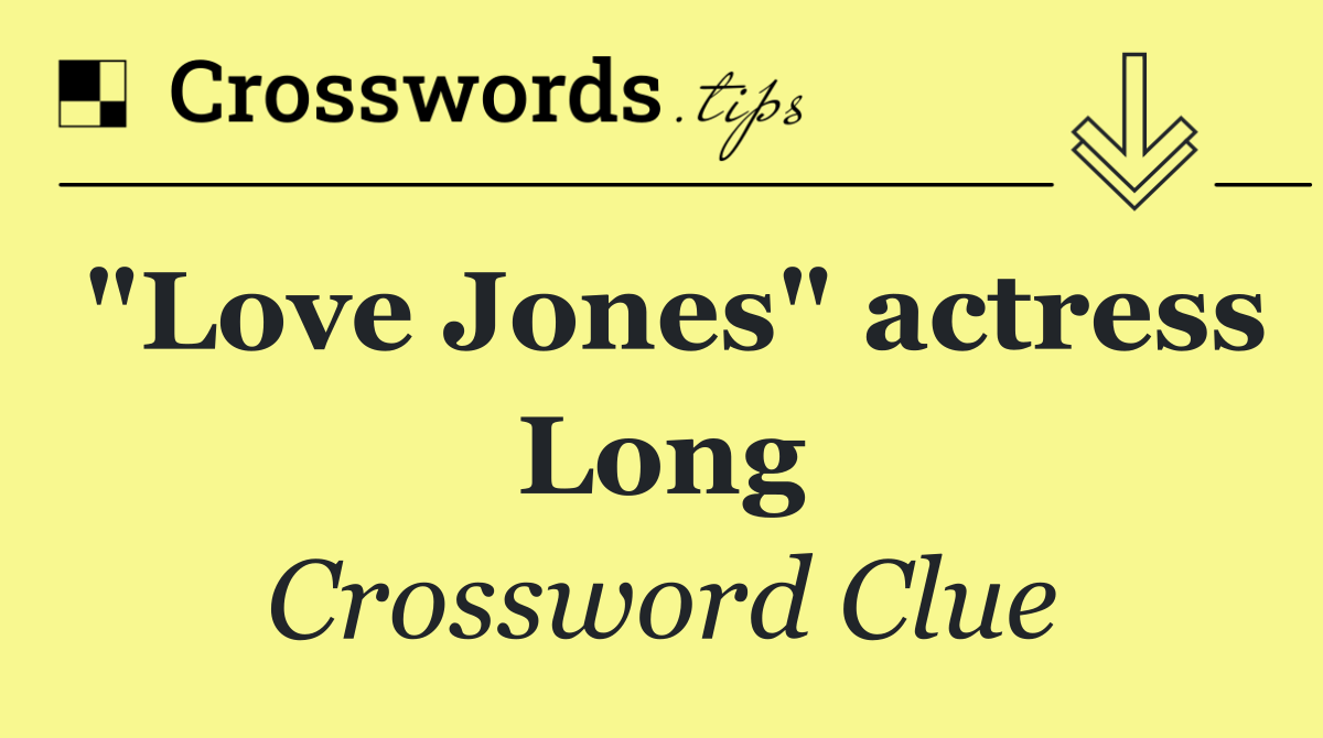 "Love Jones" actress Long