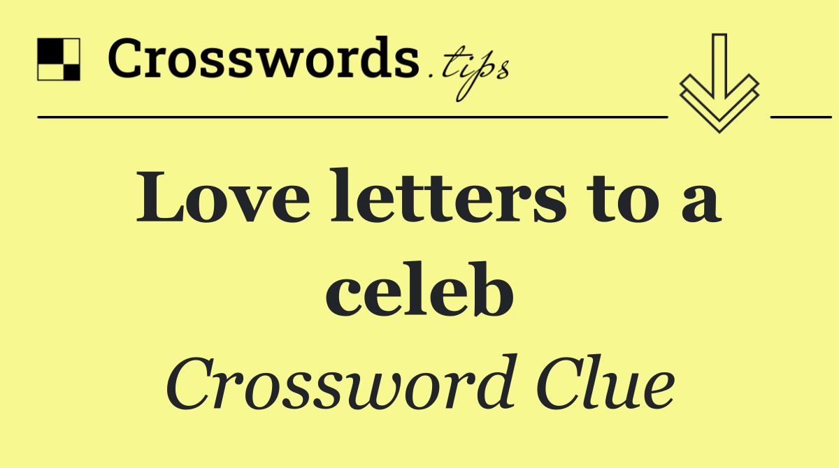 Love letters to a celeb