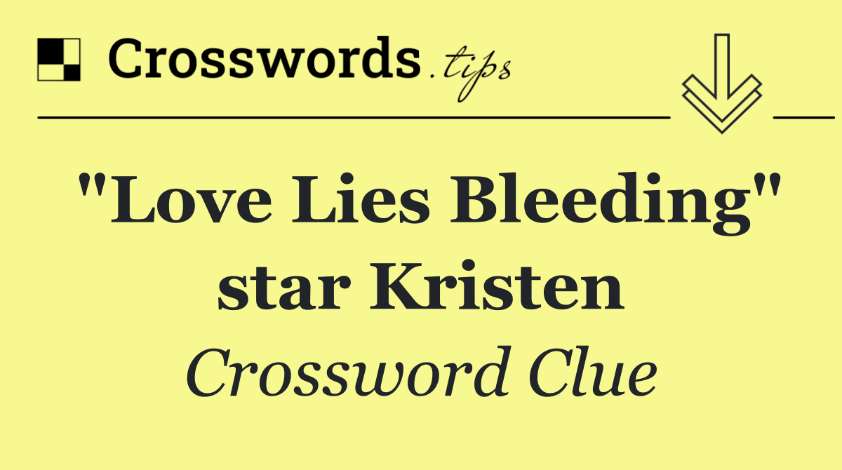 "Love Lies Bleeding" star Kristen