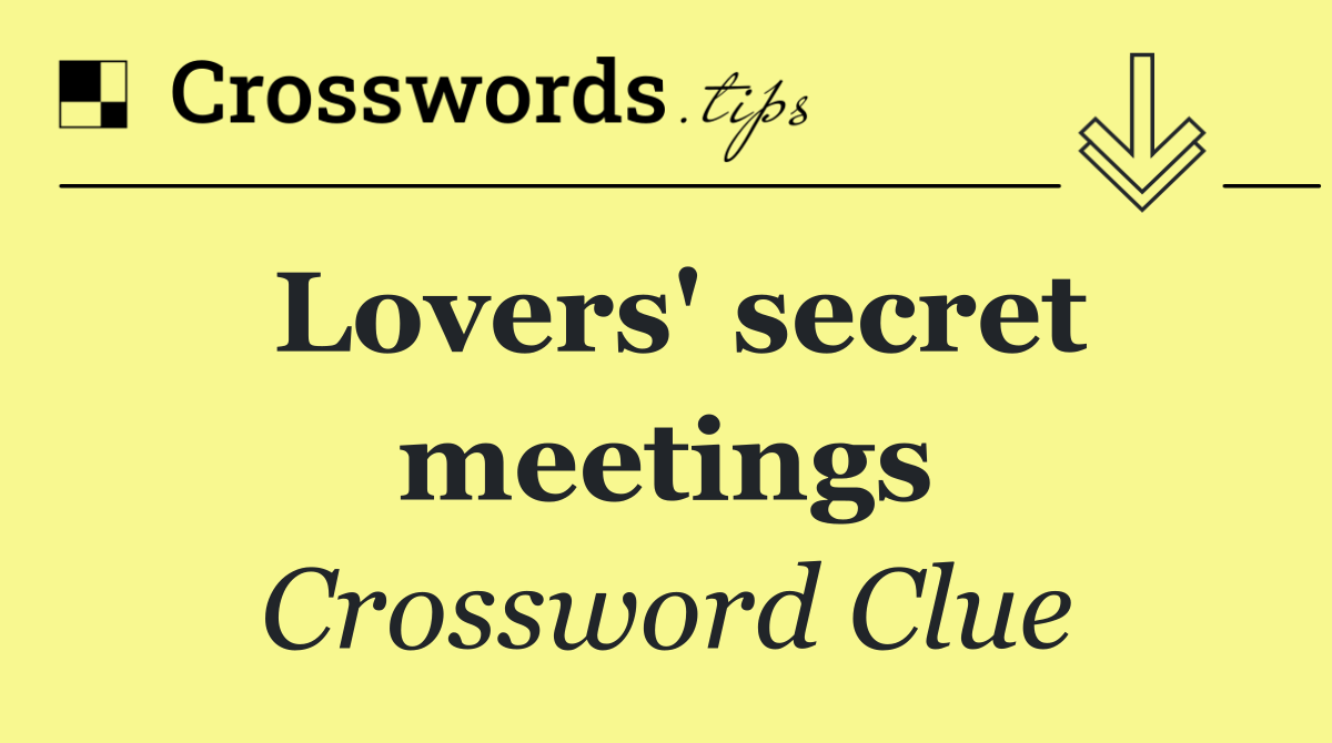 Lovers' secret meetings