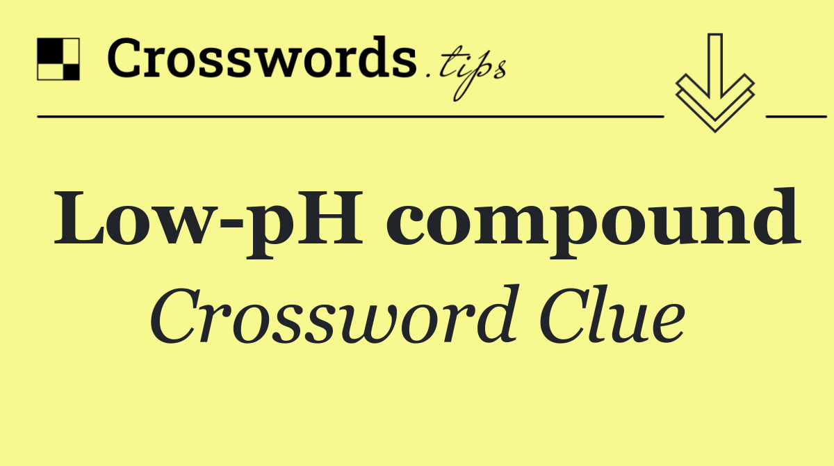 Low pH compound