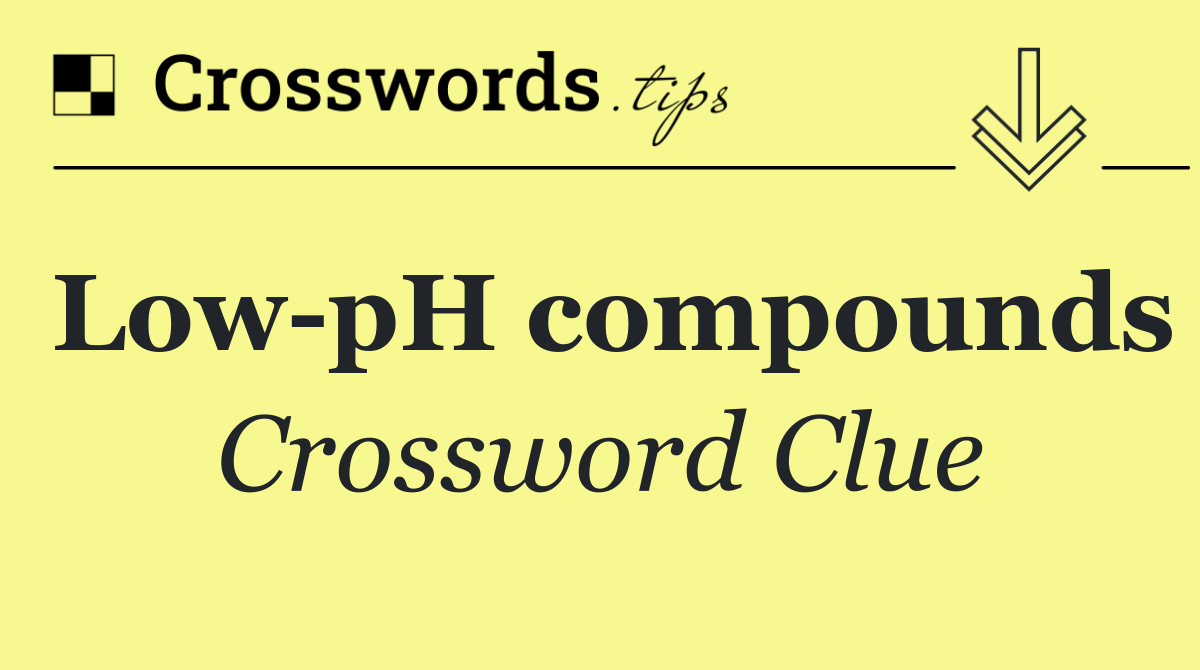 Low pH compounds