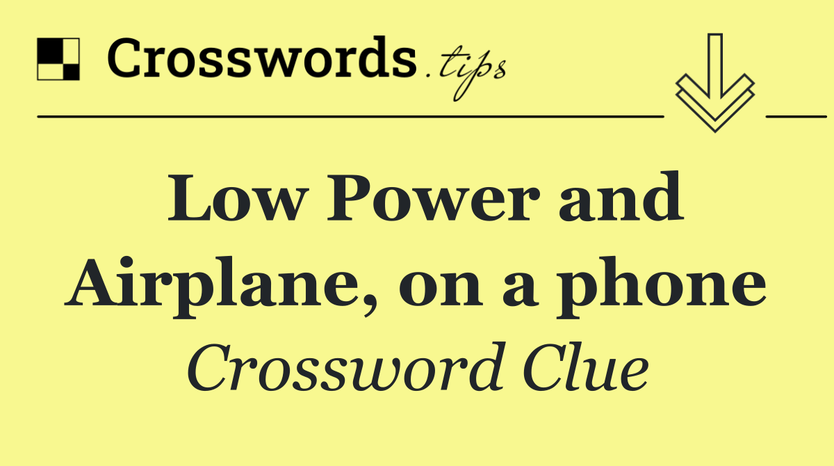 Low Power and Airplane, on a phone