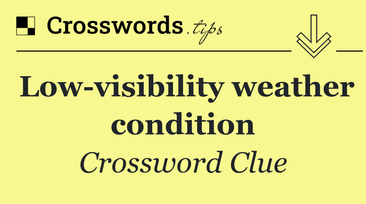 Low visibility weather condition