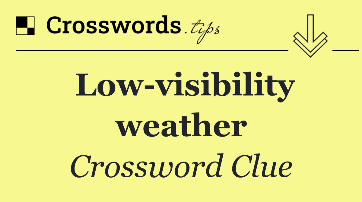 Low visibility weather