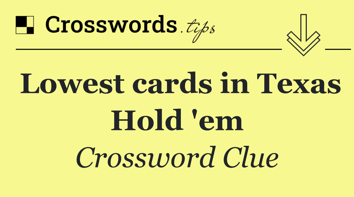 Lowest cards in Texas Hold 'em