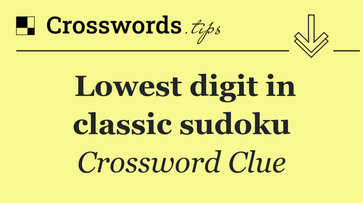 Lowest digit in classic sudoku