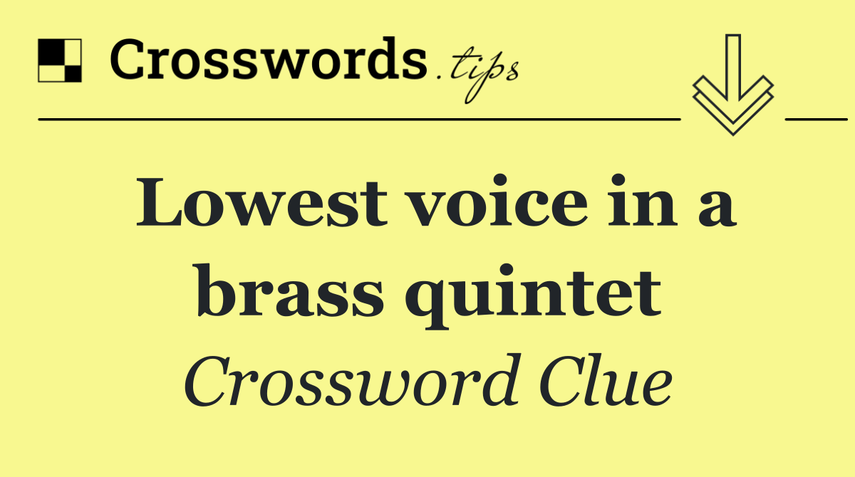 Lowest voice in a brass quintet