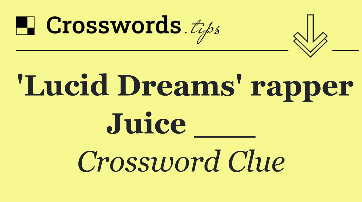 'Lucid Dreams' rapper Juice ___
