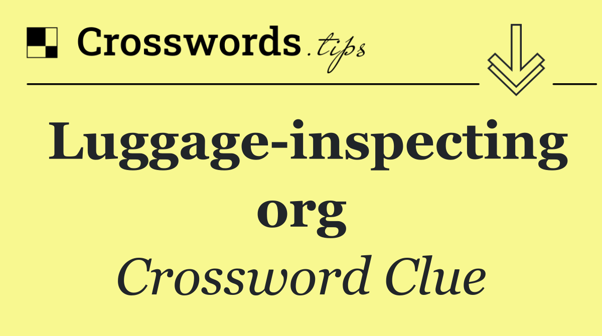 Luggage inspecting org