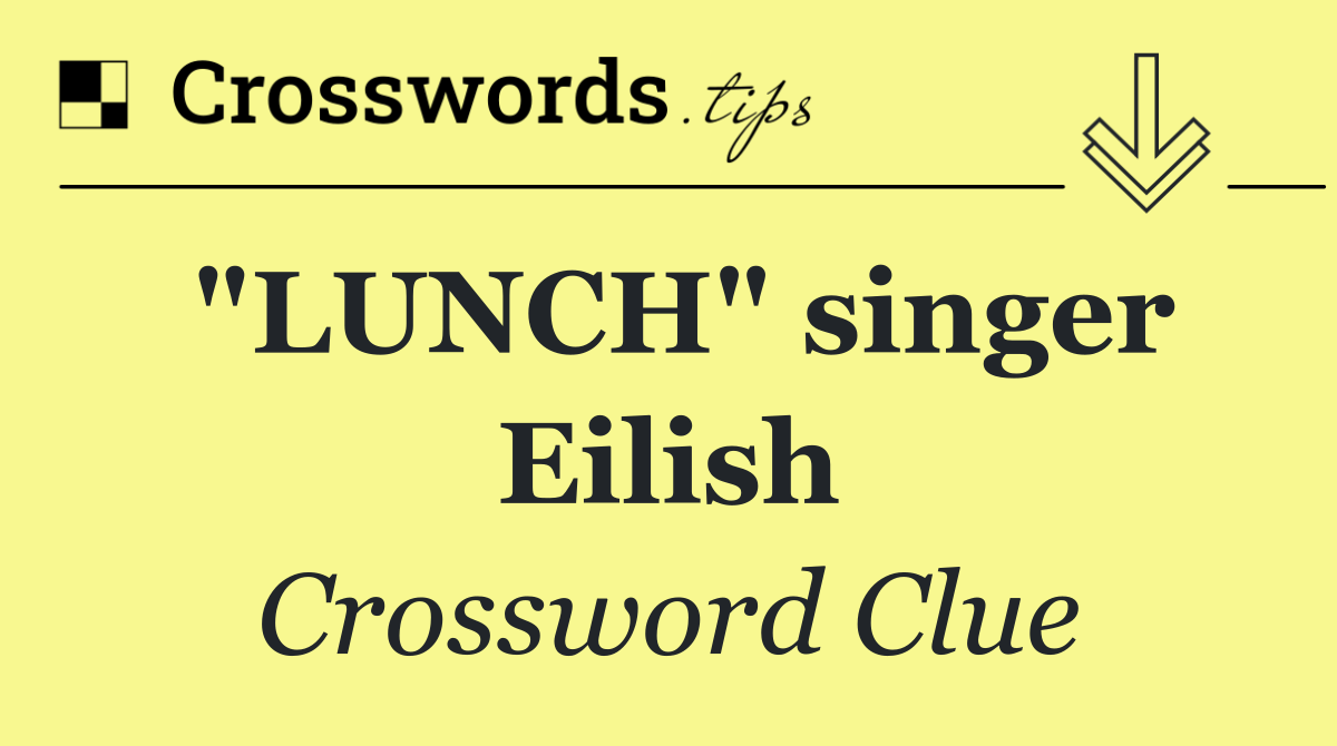 "LUNCH" singer Eilish