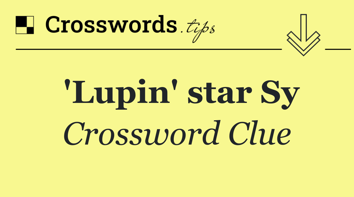 'Lupin' star Sy