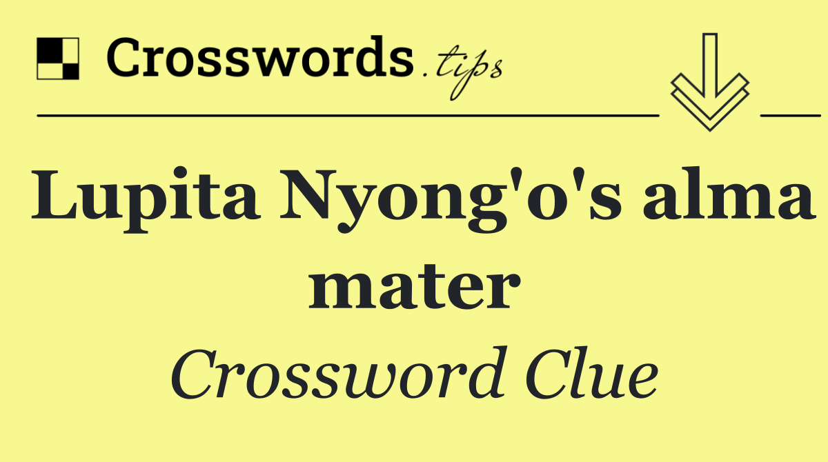 Lupita Nyong'o's alma mater