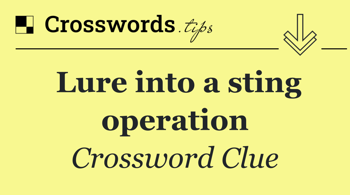 Lure into a sting operation