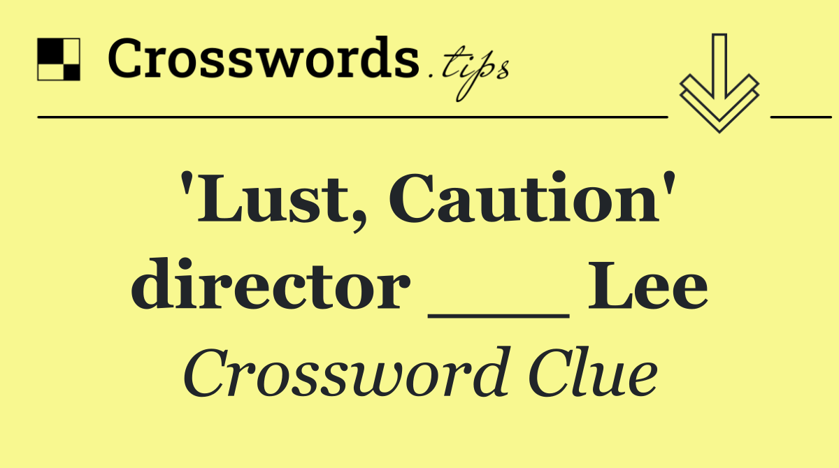 'Lust, Caution' director ___ Lee