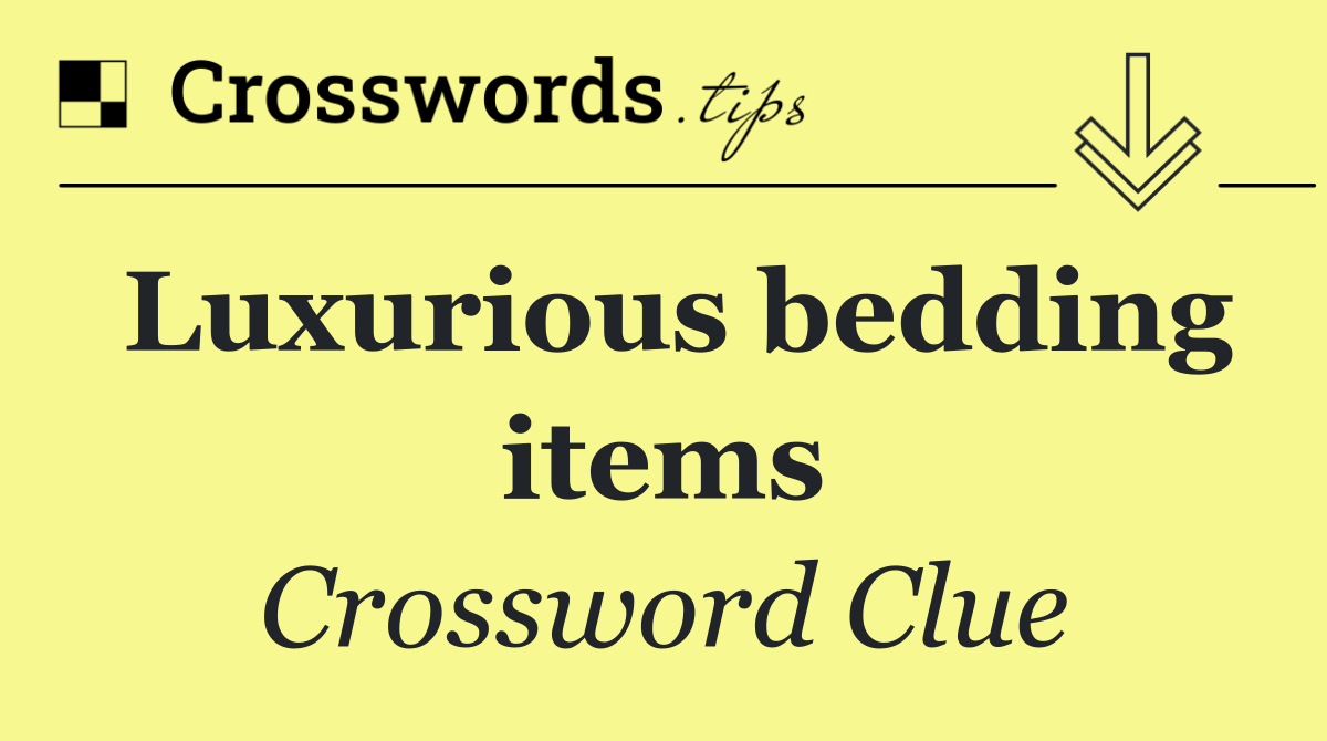 Luxurious bedding items