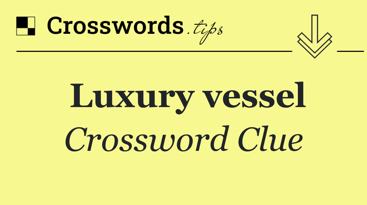 Luxury vessel