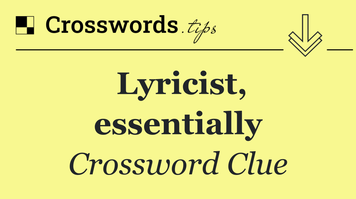 Lyricist, essentially