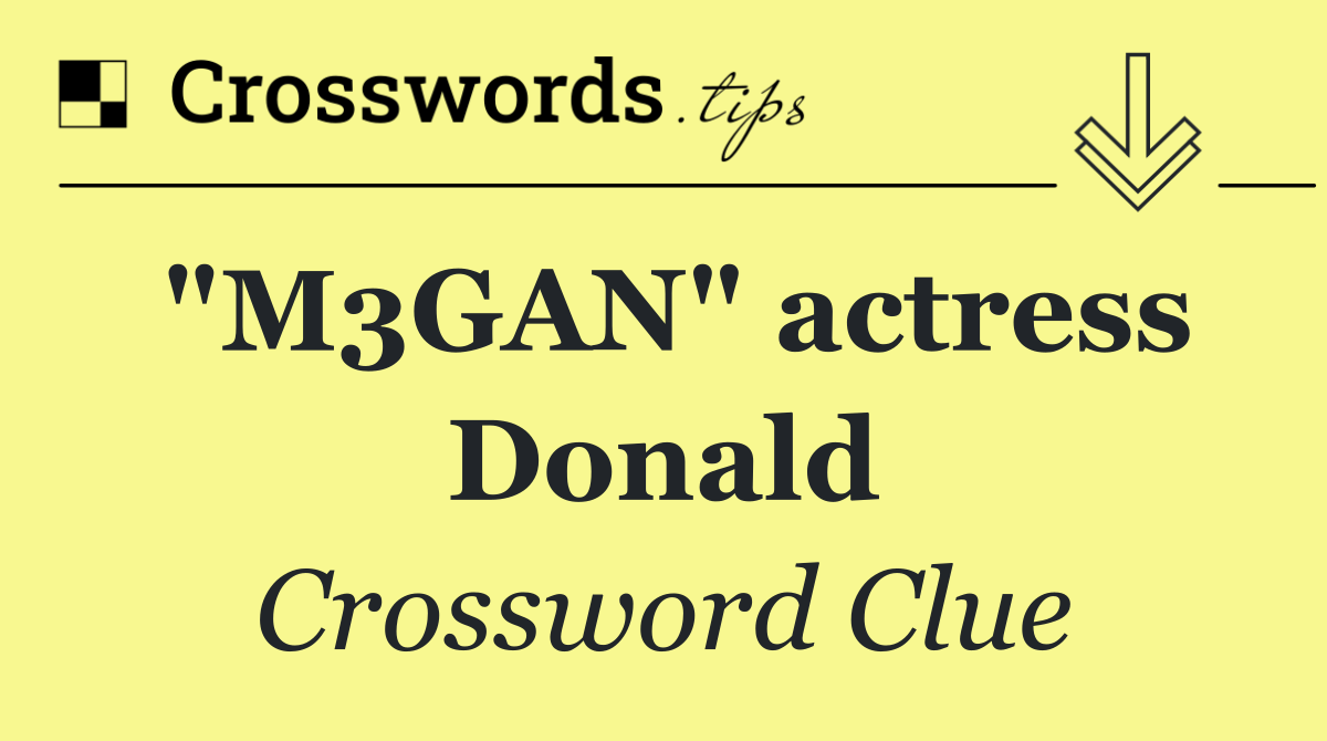 "M3GAN" actress Donald